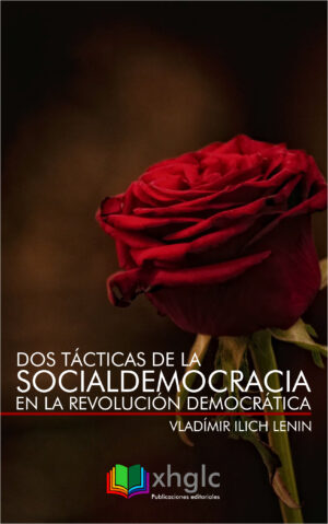 Dos tácticas de la Socialdemocracia en la Revolución Democrática (Vladímir Ilich Lenin)
