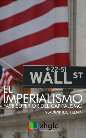 El Imperialismo, fase superior del Capitalismo (Vladímir Ilich Lenin)