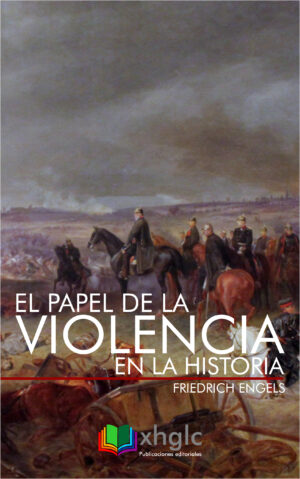 El papel de la violencia en la Historia (Friedrich Engels)