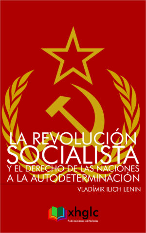 La Revolución Socialista y el derecho de las naciones a la autodeterminación (Vladímir Ilich Lenin)