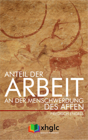 Anteil der Arbeit an der Menschwerdung des Affen (Friedrich Engels)