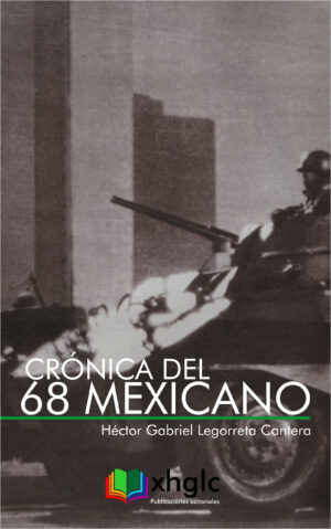 Crónica del 68 mexicano (Héctor G. Legorreta)