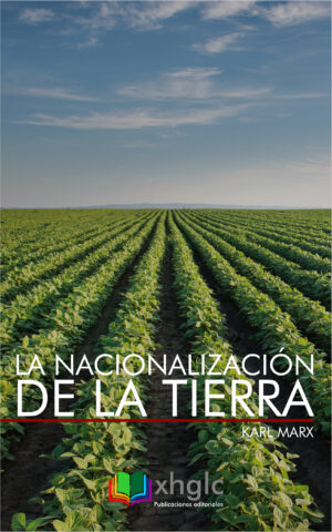 La Nacionalización de la Tierra (Karl Marx)