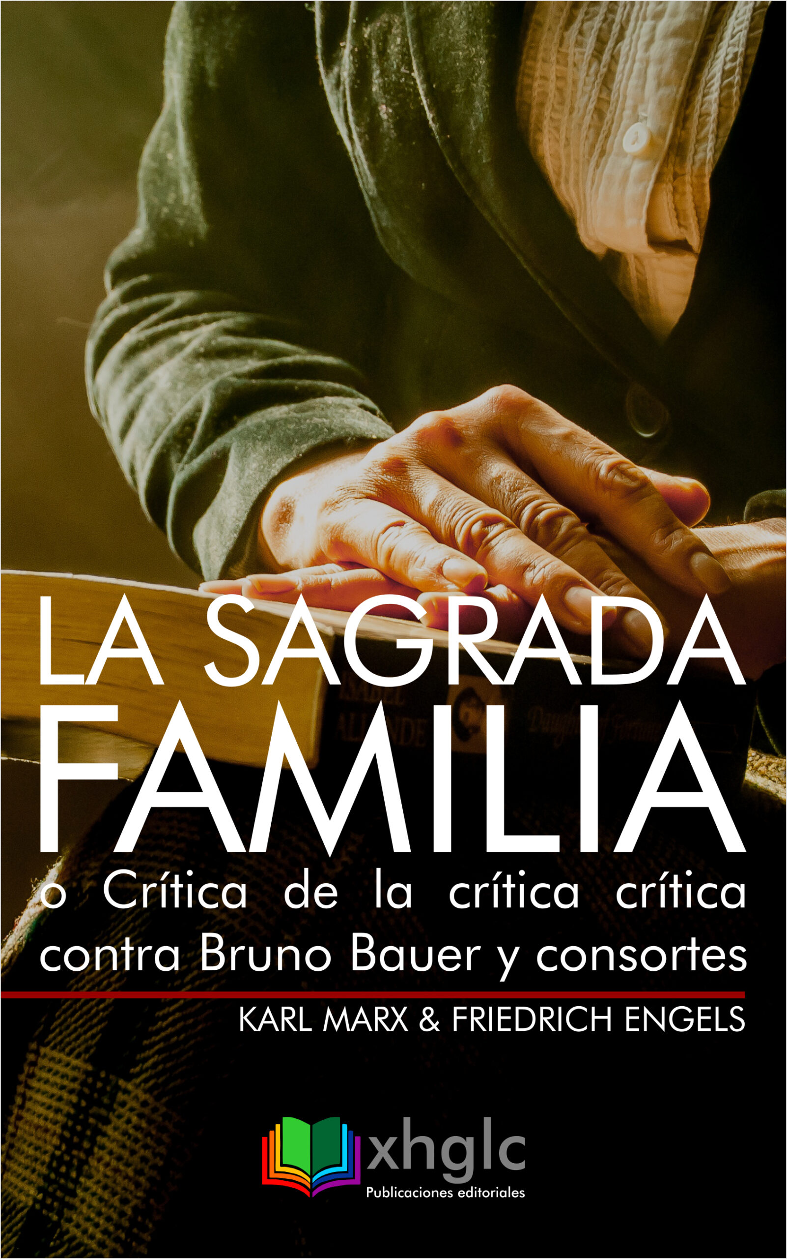La Sagrada Familia, o Crítica de la crítica crítica contra Bruno Bauer y consortes (Karl Marx)